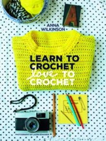 Learn to Crochet, Love to Crochet, Paperback Learn to Crochet, Love to Crochet, Paperback