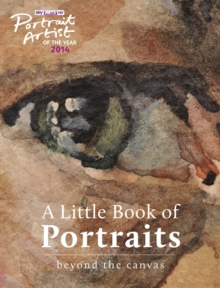 A Portrait Artist of the Year: A Little Book of Portraits : Beyond the Canvas, Hardback Book A Portrait Artist of the Year: A Little Book of Portraits : Beyond the Canvas, Hardback Book