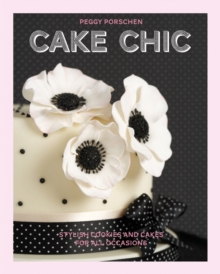 Cake Chic : Stylish cookies and cakes for all occasions, Paperback Book Cake Chic : Stylish cookies and cakes for all occasions, Paperback Book