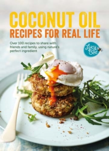 Coconut Oil: Recipes for Real Life, Hardback Coconut Oil: Recipes for Real Life, Hardback