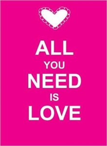 All You Need Is Love, Hardback Book All You Need Is Love, Hardback Book