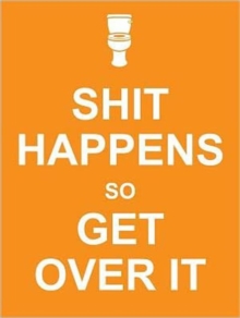 Shit Happens So Get Over It, Hardback Shit Happens So Get Over It, Hardback