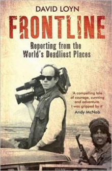 Frontline : Reporting from the World's Deadliest Places, Paperback Frontline : Reporting from the World's Deadliest Places, Paperback