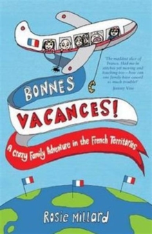 Bonnes Vacances : A Crazy Family Adventure in the French Territories, Paperback Book Bonnes Vacances : A Crazy Family Adventure in the French Territories, Paperback Book