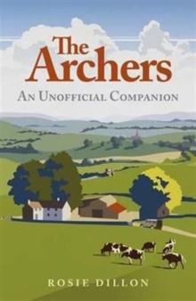 The Archers : An Unofficial Companion, Hardback The Archers : An Unofficial Companion, Hardback