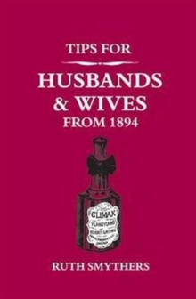 Tips for Husbands and Wives from 1894, Hardback Tips for Husbands and Wives from 1894, Hardback