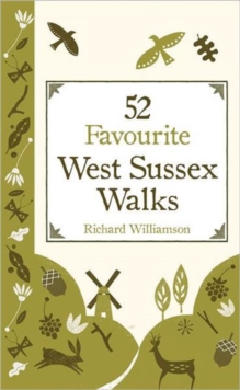 52 Favourite West Sussex Walks, Hardback Book 52 Favourite West Sussex Walks, Hardback Book