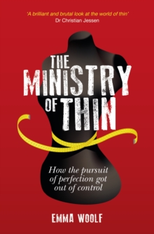 The Ministry of Thin : How the Pursuit of Perfection Got Out of Control, Paperback Book The Ministry of Thin : How the Pursuit of Perfection Got Out of Control, Paperback Book
