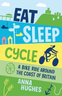 Eat, Sleep, Cycle : A Bike Ride Around the Coast of Britain, Paperback Book Eat, Sleep, Cycle : A Bike Ride Around the Coast of Britain, Paperback Book