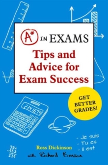 A* in Exams : Tips and Advice for Exam Success, Paperback A* in Exams : Tips and Advice for Exam Success, Paperback