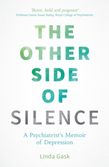 The Other Side of Silence : A Psychiatrist's Memoir of Depression, Paperback Book The Other Side of Silence : A Psychiatrist's Memoir of Depression, Paperback Book