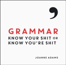Grammar : Know Your Shit or Know You're Shit, Hardback Book Grammar : Know Your Shit or Know You're Shit, Hardback Book
