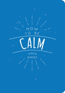 How to Be Calm, Paperback Book How to Be Calm, Paperback Book
