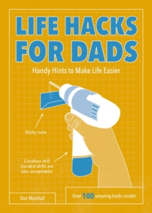 Life Hacks for Dads : Handy Hints to Make Life Easier, Paperback Book Life Hacks for Dads : Handy Hints to Make Life Easier, Paperback Book