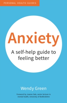 Anxiety : A Self-Help Guide to Feeling Better, Paperback Book Anxiety : A Self-Help Guide to Feeling Better, Paperback Book