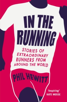 In the Running : Stories of Extraordinary Runners from Around the World, Paperback Book In the Running : Stories of Extraordinary Runners from Around the World, Paperback Book