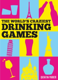 The World's Craziest Drinking Games, Hardback Book The World's Craziest Drinking Games, Hardback Book