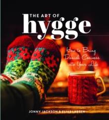 The Art of Hygge : How to Bring Danish Cosiness into Your Life, Hardback Book The Art of Hygge : How to Bring Danish Cosiness into Your Life, Hardback Book