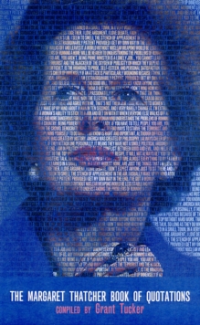The Margaret Thatcher Book of Quotations, Paperback Book The Margaret Thatcher Book of Quotations, Paperback Book