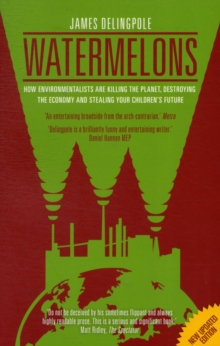 Watermelons : How Environmentalists are Killing the Planet, Destroying the Economy and Stealing Your Children's Future, Paperback Book Watermelons : How Environmentalists are Killing the Planet, Destroying the Economy and Stealing Your Children's Future, Paperback Book