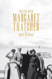 A Journey with Margaret Thatcher, Hardback A Journey with Margaret Thatcher, Hardback