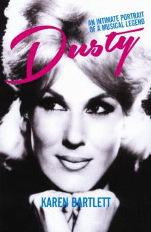 Dusty : An Intimate Portrait of a Musical Legend, Hardback Book Dusty : An Intimate Portrait of a Musical Legend, Hardback Book
