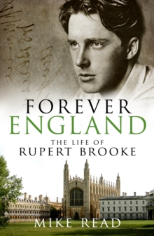 Forever England : The Life of Rupert Brooke, Paperback Book Forever England : The Life of Rupert Brooke, Paperback Book