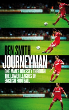 Journeyman : One Man's Odyssey Through the Lower Leagues of English Football, Paperback Book Journeyman : One Man's Odyssey Through the Lower Leagues of English Football, Paperback Book