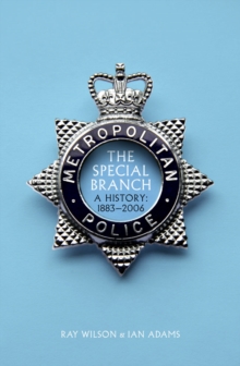 Special Branch : The History: 1883 - 2006, Hardback Book Special Branch : The History: 1883 - 2006, Hardback Book
