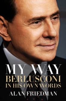 My Way : Berlusconi in His Own Words, Hardback Book My Way : Berlusconi in His Own Words, Hardback Book
