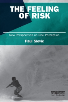The Feeling of Risk : New Perspectives on Risk Perception, Paperback Book The Feeling of Risk : New Perspectives on Risk Perception, Paperback Book