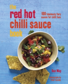 The Red Hot Chilli Sauce Book : 100 Fabulously Fiery Sauces for Chilli Fans, Hardback The Red Hot Chilli Sauce Book : 100 Fabulously Fiery Sauces for Chilli Fans, Hardback