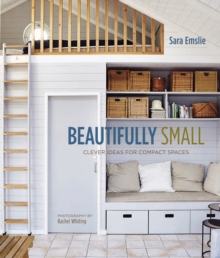 Beautifully Small : Clever Ideas for Compact Spaces, Hardback Book Beautifully Small : Clever Ideas for Compact Spaces, Hardback Book
