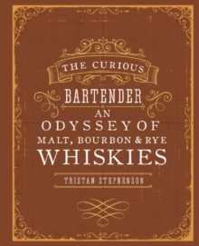 The Curious Bartender: an Odyssey of Malt, Bourbon & Rye Whiskies, Hardback Book The Curious Bartender: an Odyssey of Malt, Bourbon & Rye Whiskies, Hardback Book
