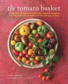 The Tomato Basket : Enjoying the Pick of the Crop, Hardback The Tomato Basket : Enjoying the Pick of the Crop, Hardback