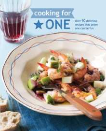 Cooking for One : Over 90 Delicious Recipes That Prove One Can be Fun, Hardback Book Cooking for One : Over 90 Delicious Recipes That Prove One Can be Fun, Hardback Book
