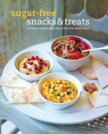 Sugar-Free Snacks & Treats : Deliciously Tempting Bites That are Free from Refined Sugar, Hardback Sugar-Free Snacks & Treats : Deliciously Tempting Bites That are Free from Refined Sugar, Hardback