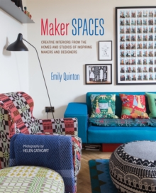 Maker Spaces : Creative Interiors from the Homes and Studios of Inspiring Makers and Designers, Hardback Maker Spaces : Creative Interiors from the Homes and Studios of Inspiring Makers and Designers, Hardback