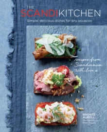 The Scandi Kitchen : Simple, Delicious Dishes for Any Occasion, Hardback The Scandi Kitchen : Simple, Delicious Dishes for Any Occasion, Hardback