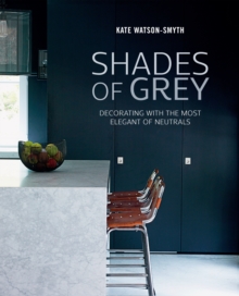 Shades of Grey : Decorating with the Most Elegant of Neutrals, Hardback Shades of Grey : Decorating with the Most Elegant of Neutrals, Hardback