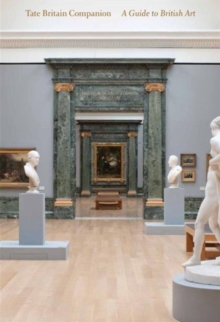 Tate Britain Companion : A Guide to British Art, Paperback Tate Britain Companion : A Guide to British Art, Paperback