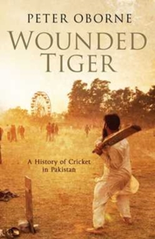 Wounded Tiger : A History of Cricket in Pakistan, Paperback Book Wounded Tiger : A History of Cricket in Pakistan, Paperback Book