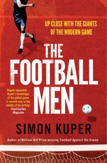 The Football Men : Up Close with the Giants of the Modern Game, Paperback Book The Football Men : Up Close with the Giants of the Modern Game, Paperback Book
