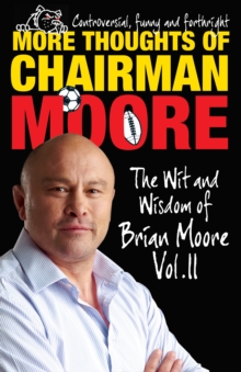 More Thoughts of Chairman Moore : The Wit and Wisdom of Brian Moore Vol. II, Paperback Book More Thoughts of Chairman Moore : The Wit and Wisdom of Brian Moore Vol. II, Paperback Book