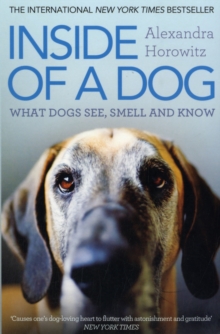 Inside of a Dog : What Dogs See, Smell, and Know, Paperback Book Inside of a Dog : What Dogs See, Smell, and Know, Paperback Book