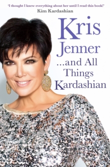 Kris Jenner... and All Things Kardashian, Paperback Kris Jenner... and All Things Kardashian, Paperback