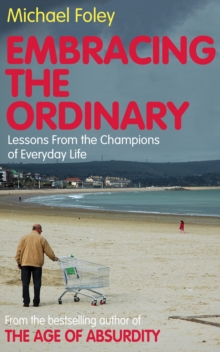 Embracing the Ordinary : Lessons from the Champions of Everyday Life, Paperback Embracing the Ordinary : Lessons from the Champions of Everyday Life, Paperback