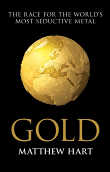 Gold : Inside the Race for the World's Most Seductive Metal, Paperback Book Gold : Inside the Race for the World's Most Seductive Metal, Paperback Book