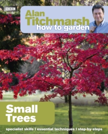 Alan Titchmarsh How to Garden : Small Trees, Paperback Book Alan Titchmarsh How to Garden : Small Trees, Paperback Book