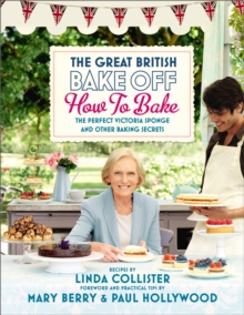 Great British Bake Off: How to Bake : The Perfect Victoria Sponge and Other Baking Secrets, Hardback Book Great British Bake Off: How to Bake : The Perfect Victoria Sponge and Other Baking Secrets, Hardback Book